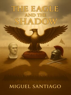 cover image of The Eagle and the Shadow